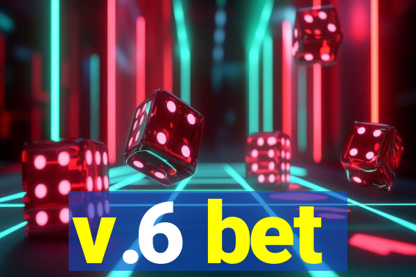 v.6 bet